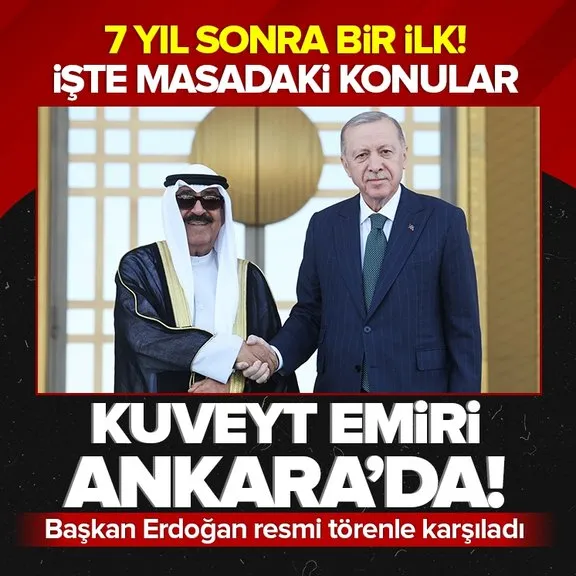 Kuveyt Emiri Şeyh Meşal Türkiye’de! Başkan Erdoğan resmi törenle karşıladı