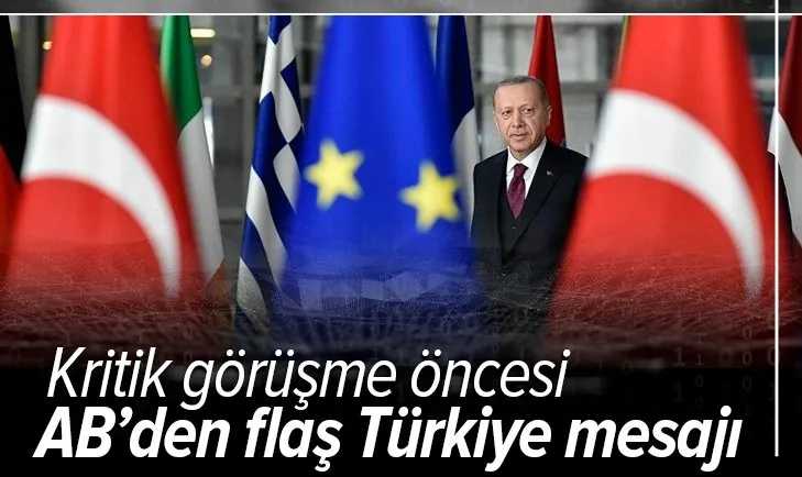 Son dakika: Başkan Erdoğan'ın kritik görüşmesi öncesi AB'den flaş mesaj: Türkiye kilit öneme sahip