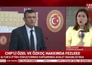 CHPli Özel ve Özkoç hakkında fezleke hazırlandı