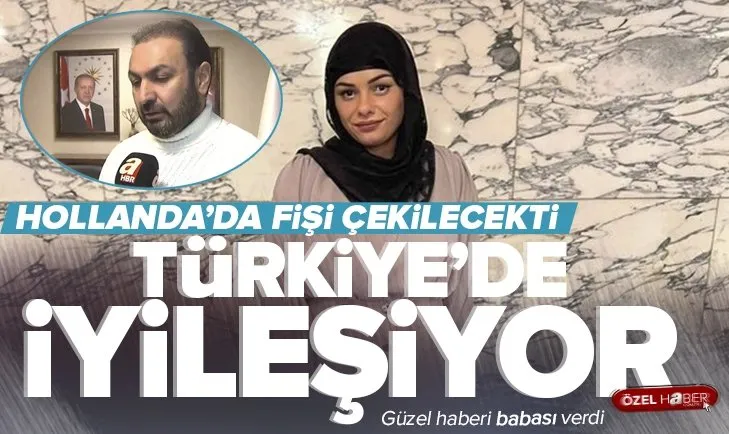 Hollanda’da fişi çekilecekti! Dilara Şahin yoğun bakımdan çıkarıldı