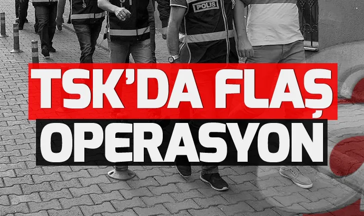 Kara ve Deniz Komutanlığı’na FETÖ operasyonu!
