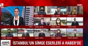 İstanbul’un simgeleri A Haber’de
