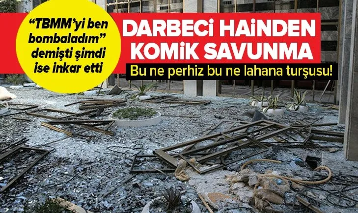 Kendisiyle çelişti! TBMM’yi bombalayan FETÖ’cü yarbay yaptığı savunmada yalanlara devam etti