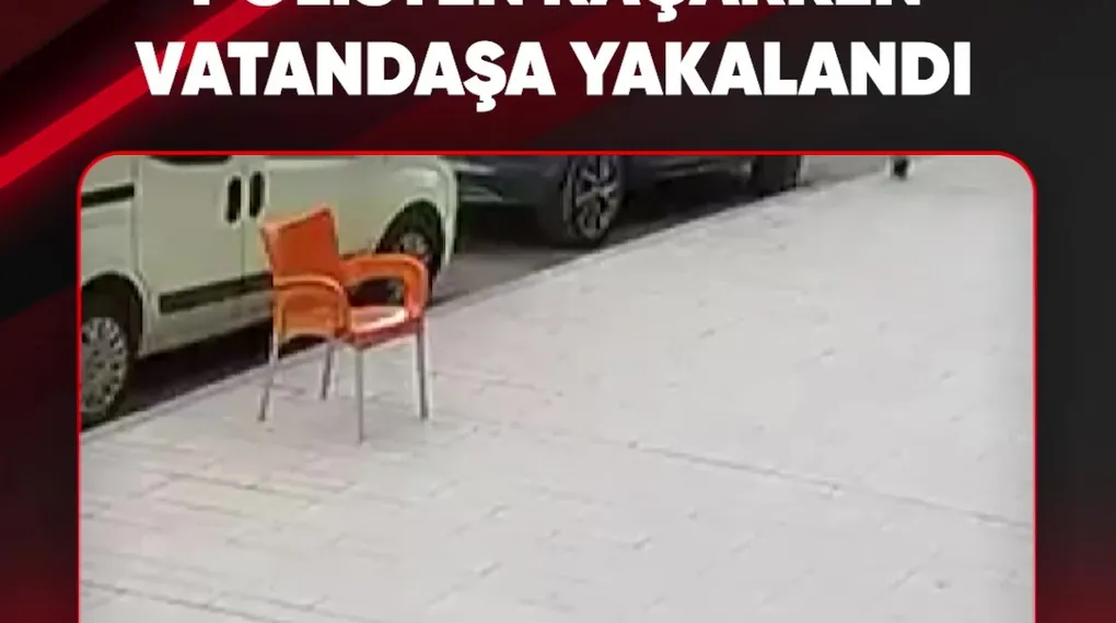 POLİSTEN KAÇARKEN VATANDAŞA YAKALANDI