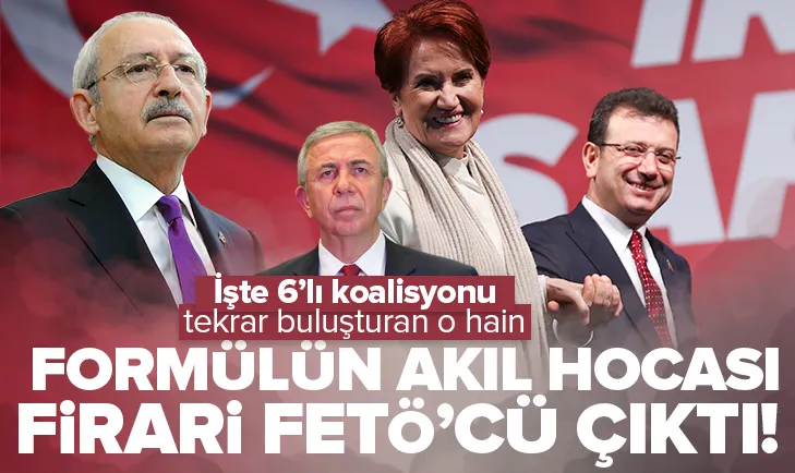 İmamoğlu ve Yavaş formülünün akıl hocası firari FETÖ’cü çıktı