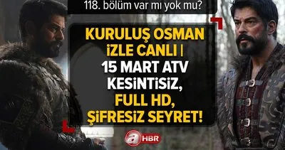 Kuruluş Osman İzle Canlı | 15 Mart ATV kesintisiz, full HD, şifresiz seyret! 118. bölüm var mı yok mu?