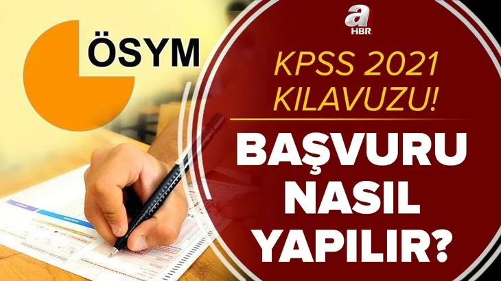 KPSS başvuru kılavuzu 2021: ÖSYM KPSS Lisans başvuru ve sınav tarihi ne zaman? Başvuru nasıl yapılır?