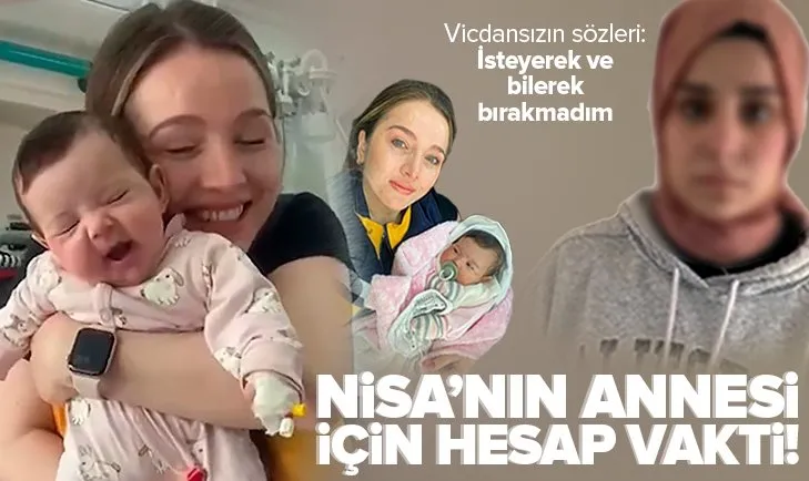 Nisa bebeğin öz annesi için hesap vakti! İlk kez hakim karşısına çıktı