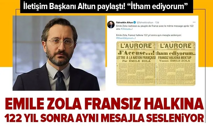 İletişim Başkanı Fahrettin Altun paylaştı! Emile Zola, Fransız halkına 122 yıl sonra aynı mesajla sesleniyor