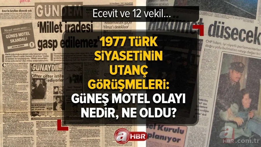 Güneş Motel olayı nedir, ne oldu, nerede? 1977 Türk siyasetinin utanç görüşmeleri: Ecevit ve 12 vekil 1
