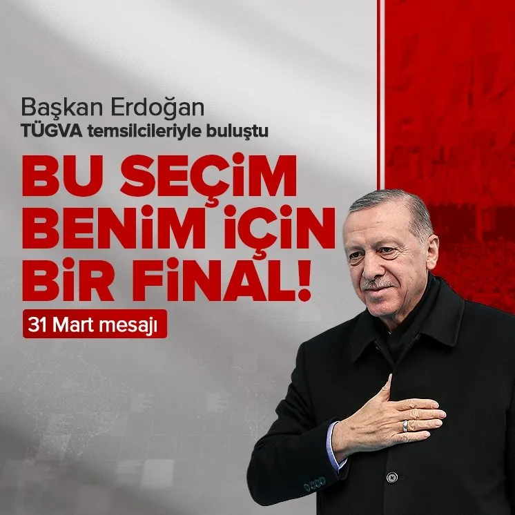 Başkan Erdoğan: Bu seçim benim için bir final