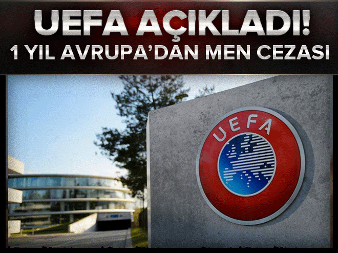 UEFA açıkladı! 1 yıl men cezası...