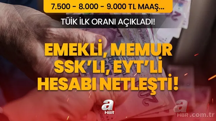 Emekli, memur, SSK’lı, EYT’li hesabı netleşti! TÜİK ilk oranı açıkladı, maaşlar ne kadar olacak? 7.500, 8.000, 9.500, 11.000 TL maaş alanlar...