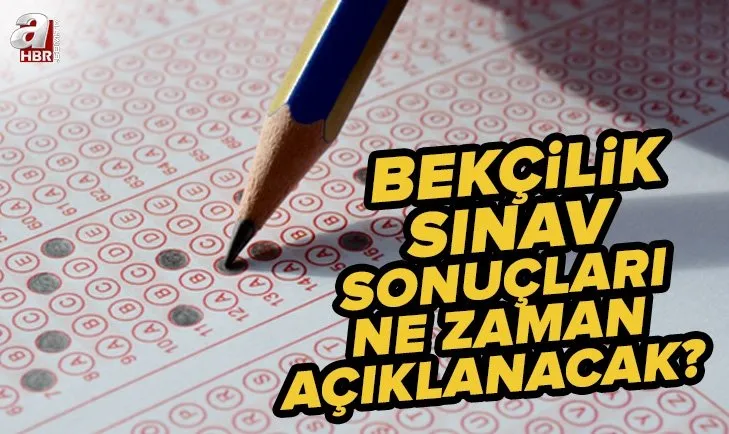 Bekçilik sınav sonuçları ne zaman açıklanacak? 17 Haziran EGM PA bekçilik yazılı sınav sonuçları ne zaman belli olacak?