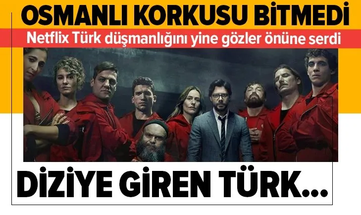 Netflix'in Türk düşmanlığı bitmedi!