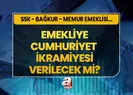 Emekliye Cumhuriyet Bayram ikramiyesi verilecek mi?
