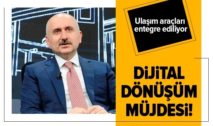 Dijital dönüşüm müjdesi! Ulaşım araçları entegre ediliyor...