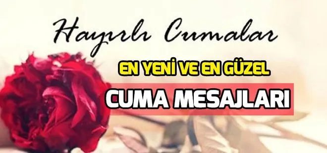 Cuma mesajları ile sevdiklerinizi hatırlayın! En güzel ve en yeni Cuma mesajları 22 Şubat 2019