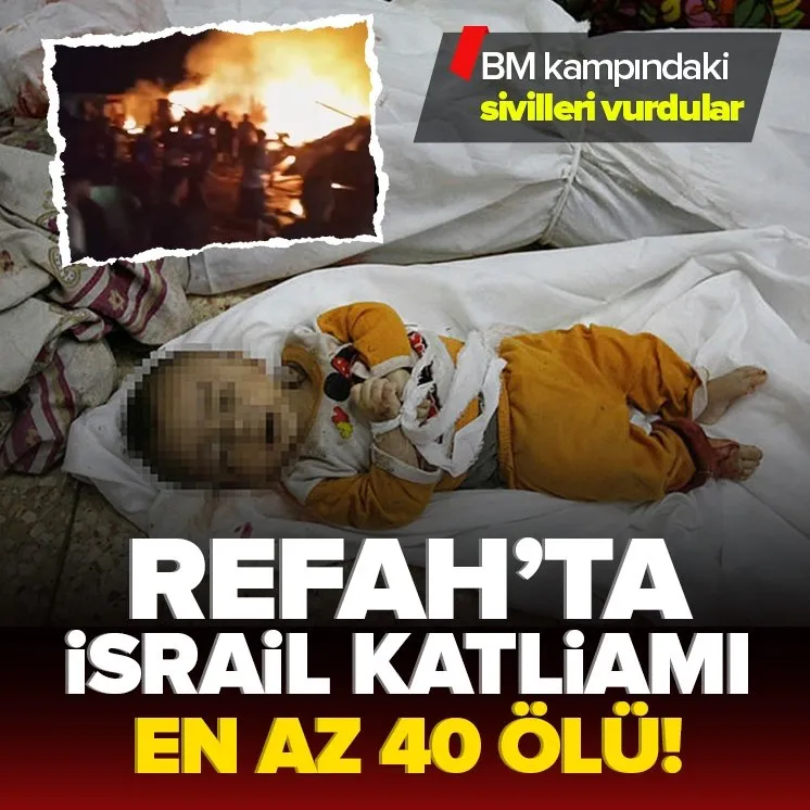 Refah’ta İsrail katliamı: 40 ölü!