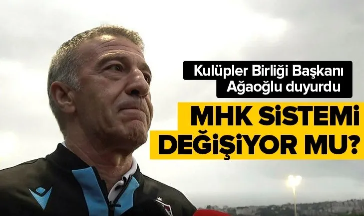 Ahmet Ağaoğlu! MHK sisteminin değişmesi...