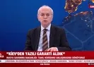 Kiev’den yazılı garanti aldık
