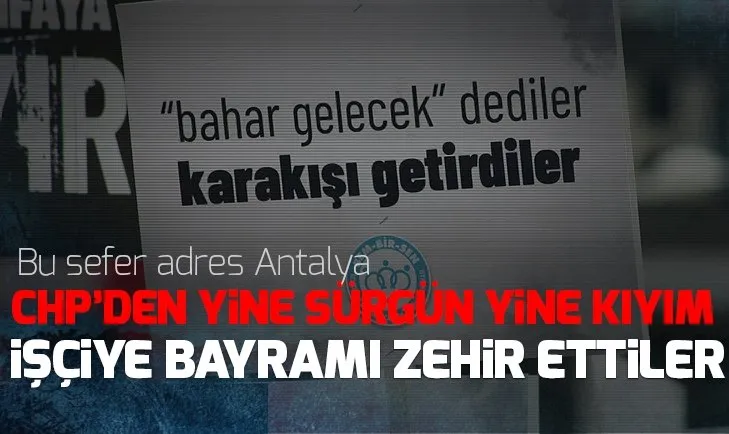 Son dakika: CHP’den yine sürgün yine kıyım! Bu sefer adres Antalya...