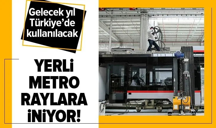 Yerli metro raylara iniyor! Gelecek yıl Türkiye'de kullanılacak...