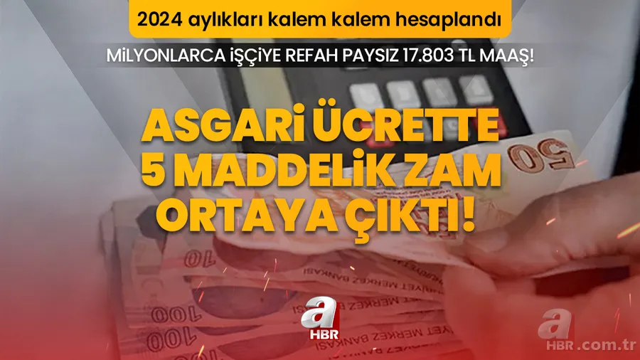 Asgari ücrete 5 maddelik zam ortaya çıktı! Milyonlarca işçiye refah paysız 17.803 TL maaş! 2024 aylıkları kalem kalem hesaplandı 1
