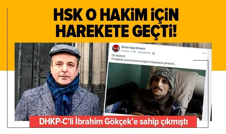 HSK'dan İzmir hakimi Orhan Gazi Ertekin hakkında soruşturma! DHKP-C'li İbrahim Gökçek'e sahip çıkmıştı