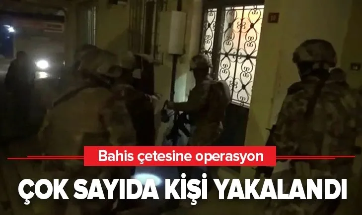 İstanbulda bahis çetesine operasyon! Çok sayıda kişi yakalandı