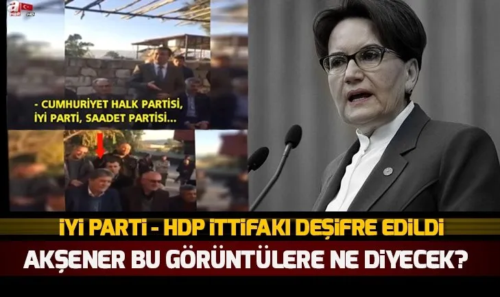 HDP İyi Parti ittifakı deşifre oldu! İşte o görüntüler