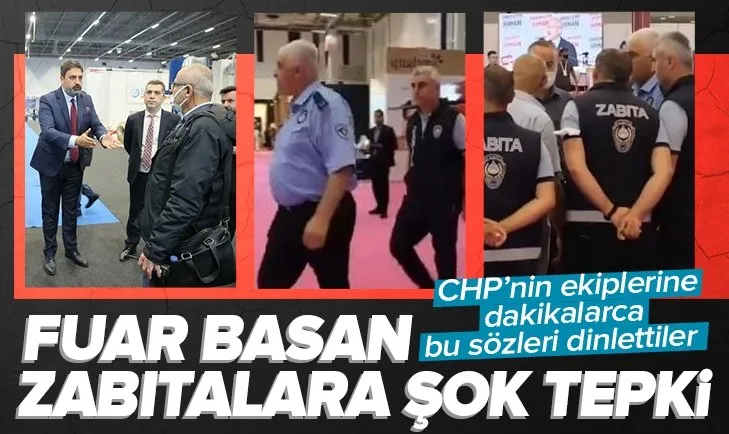 Fuar basan CHP’li Bakırköy Belediyesi zabıtasına şok tepki! Şaşkına döndüler
