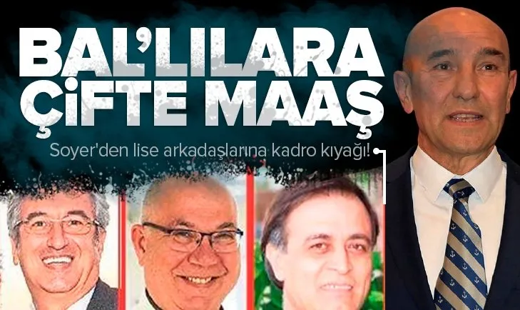 Son dakika: İzmir Büyükşehir Belediye Başkanı Tunç Soyer’den lise arkadaşlarına kadro kıyağı! 3 isim çift maaş alıyorlar