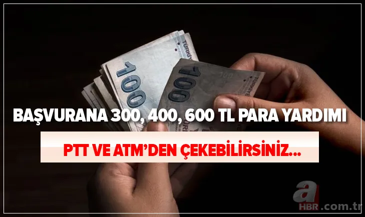 PTT ve ATM'den çekebilirsiniz! Başvurana 300, 400 ve 600 TL para yardımı! E-Devlet başvuru şartları nelerdir? 1