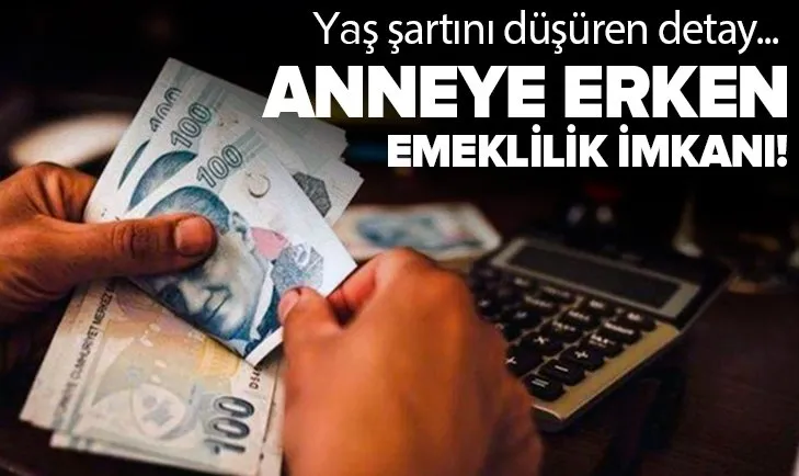Anneye erken emeklilik imkanı! Yaş şartını düşürüyor