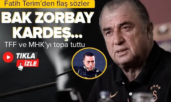 Fatih Terim’den Galatasaray Başakşehir maçı hakemine sert tepki: Bak Zorbay Küçük kardeş...