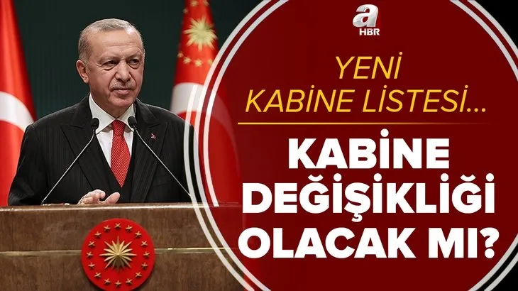 Son dakika: Kabine değişikliği olacak mı? Bakanlar Kurulu'nda değişecek isimler belli mi? Yeni kabine listesi...