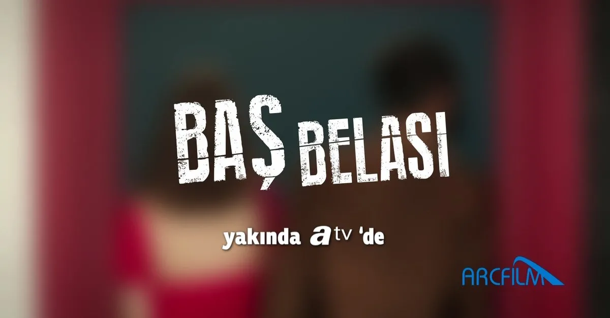 Baş Belası yakında atv'de!