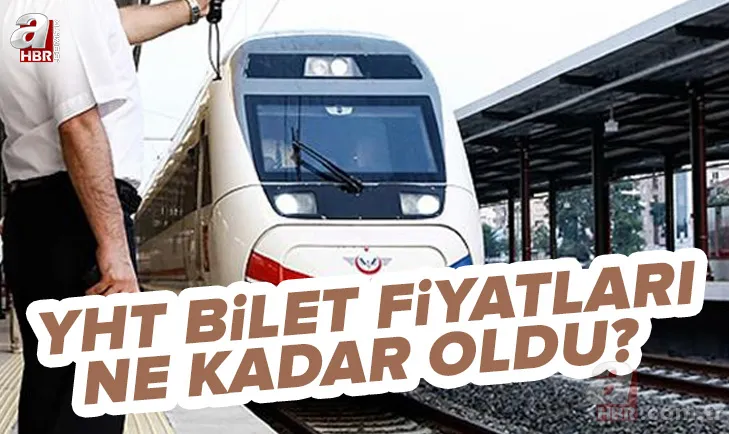 YHT bilet fiyatları ne kadar oldu? 2022 Yüksek Hızlı Tren Ankara-İstanbul-Eskişehir-Konya-Karaman YHT bilet fiyatları kaç TL? 1
