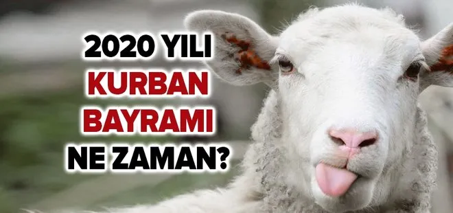 Kurban Bayramı ne zaman? 2020 yılı Kurban Bayramı tatili kaç gün olacak?