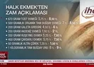 Halk Ekmek ürünlerine zam