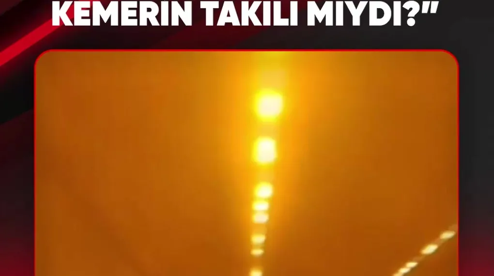 “Yavrum iyi misin? Kemerin takılı mı?”