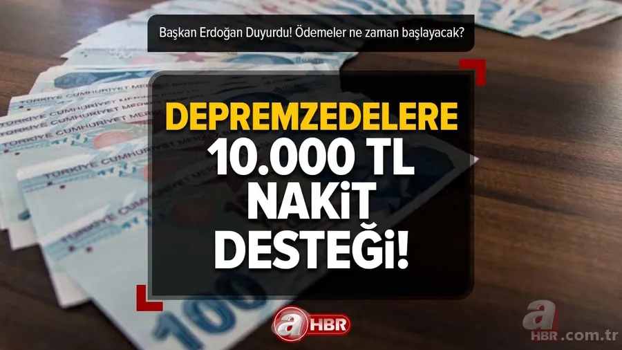 DEPREMZEDELERE 10.000 TL DESTEK! Başkan Erdoğan Duyurdu! Ödemeler ne zaman başlayacak? Hane başına nakit desteği nereden yapılacak? 1