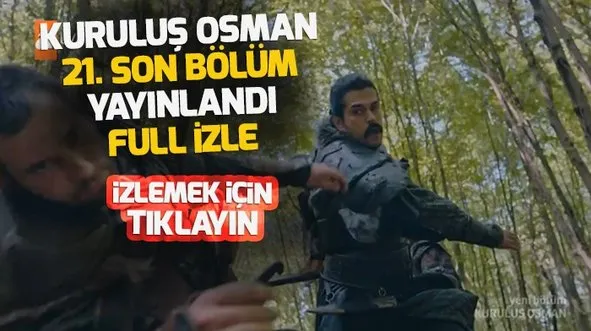 Kuruluş Osman 21. son bölüm tek parça kesintisiz full video izle