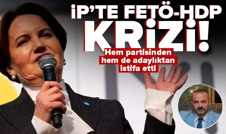 İYİ Parti’de HDP-FETÖ krizi!
