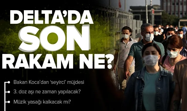 Son dakika: Hatırlatma 3. doz aşı ne zaman olunacak? Türkiye’de kaç kişide Delta varyantı görüldü? Bakan Koca’dan flaş açıklama