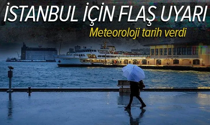 Meteoroloji'den İstanbul için flaş uyarı! İstanbul'a yağmur yağacak mı? İstanbul'da hava nasıl olacak?