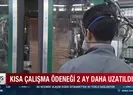 Kısa çalışma ödeneği 2 ay daha uzatıldı
