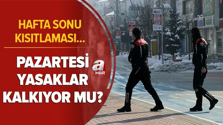 Genelge yayımlandı mı? Pazartesi yasaklar kalkıyor mu? 1 Mart’ta sokağa çıkma yasağı bitecek mi? Hafta sonu kısıtlaması...