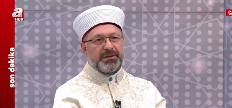 Diyanet İşleri Başkanı Ali Erbaş'tan A Haber'e özel son dakika açıklamaları